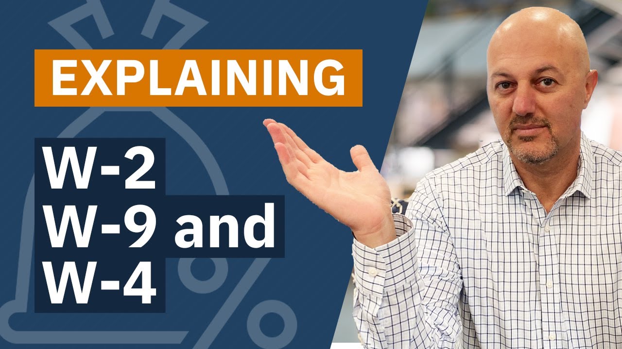W-2, W-9 and W-4 Tax Forms Explained