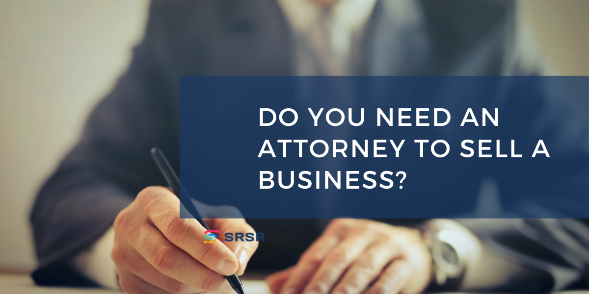 Do You Need An Attorney To Sell A Business?
