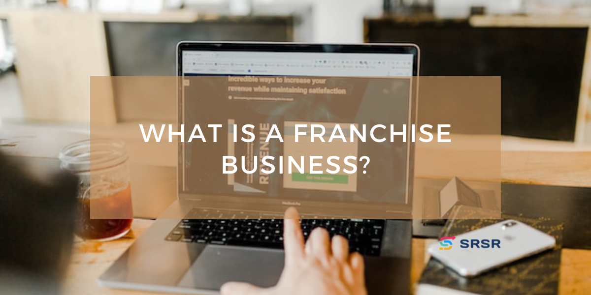 What Is a Franchise Business?