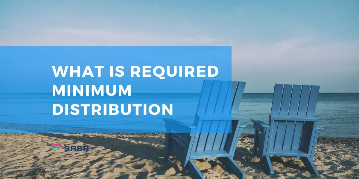 What is Required Minimum Distributions: Understanding the best strategy to limit RMD