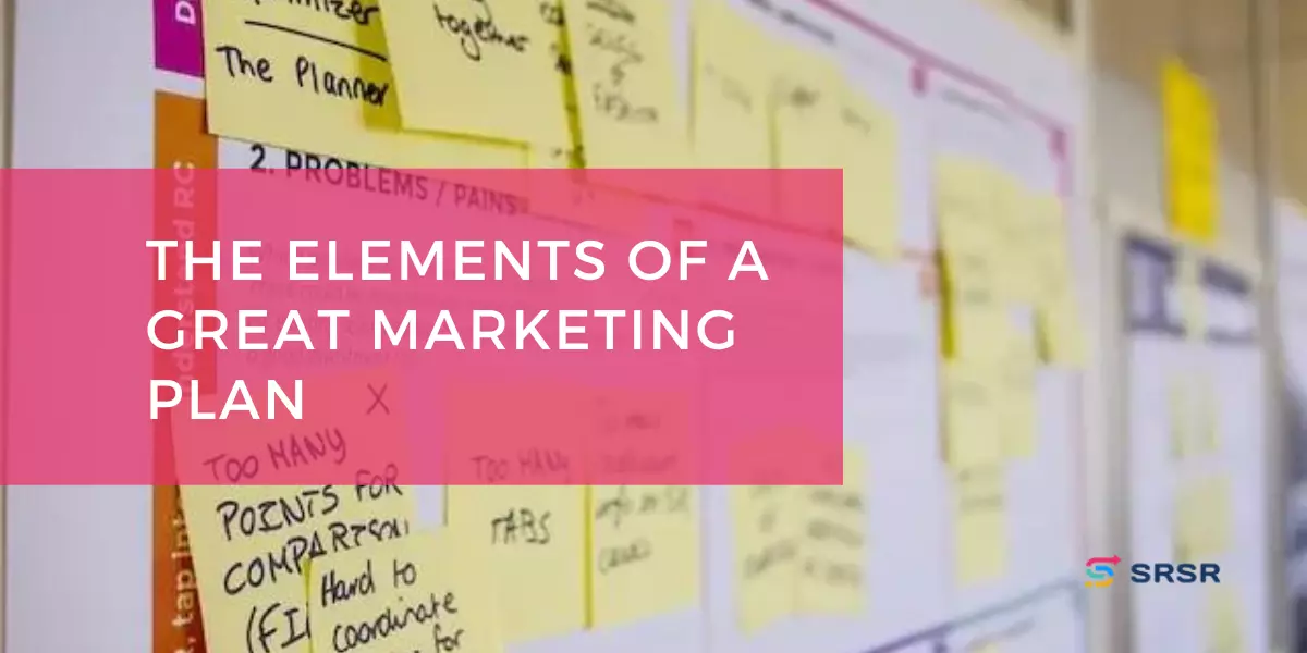 The elements of a great marketing plan